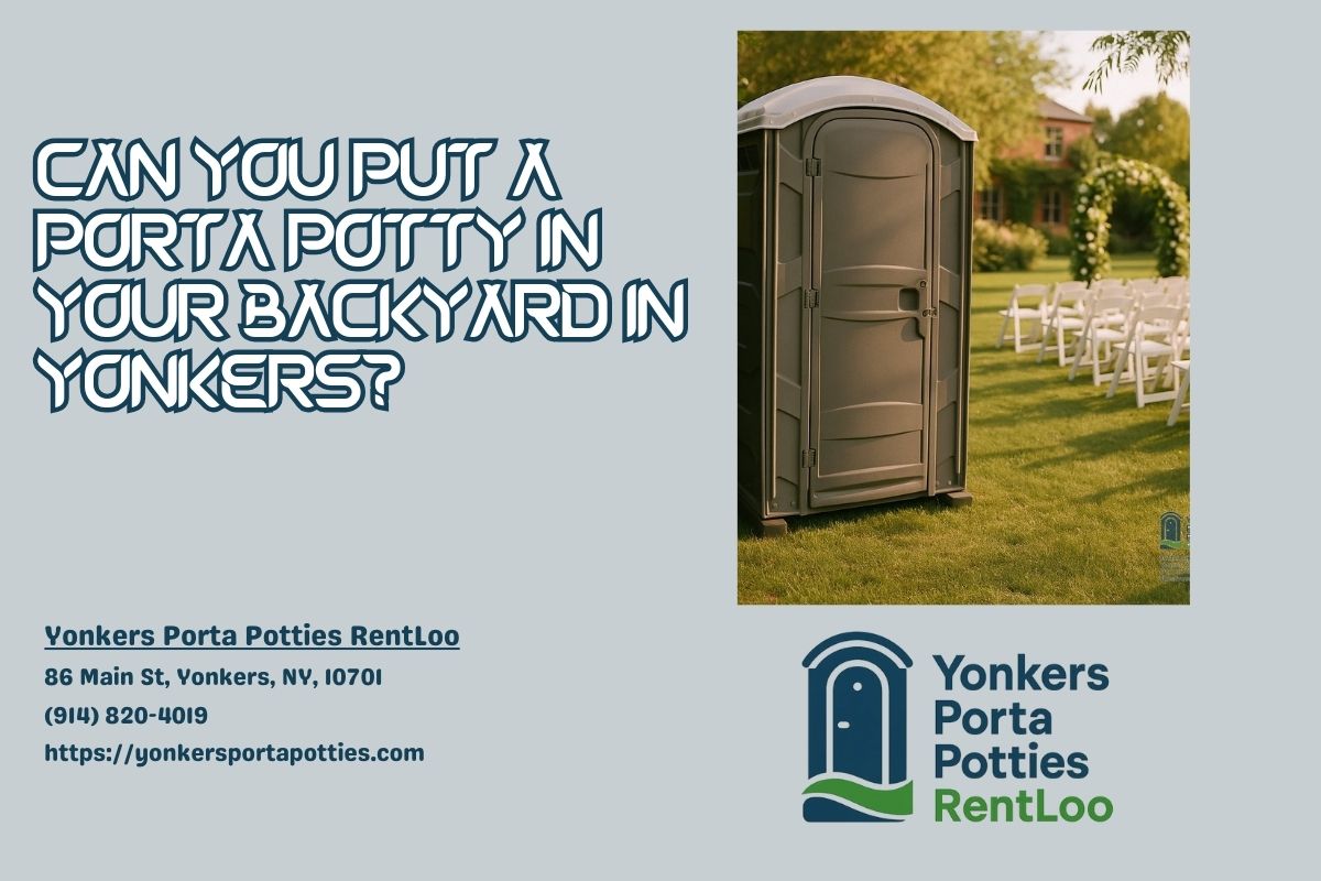 Can You Put A Porta Potty In Your Backyard in Yonkers
