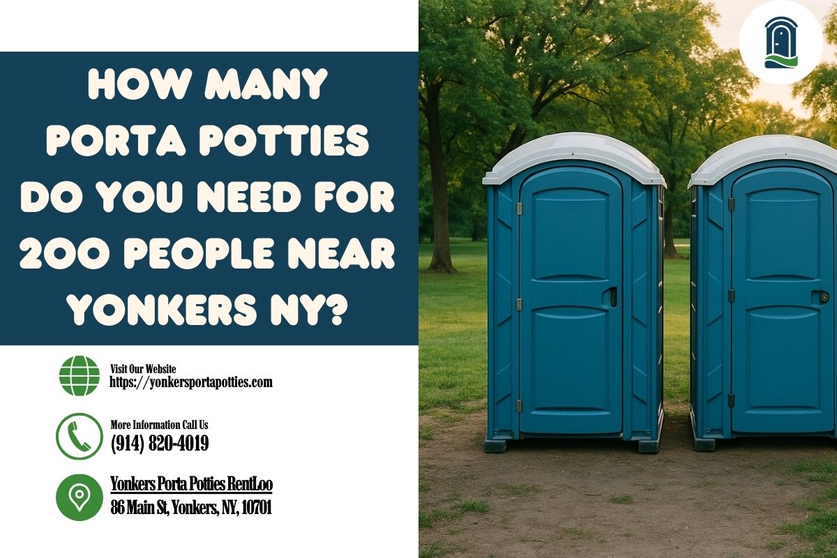 How Many Porta Potties Do You Need For 200 People near Yonkers NY