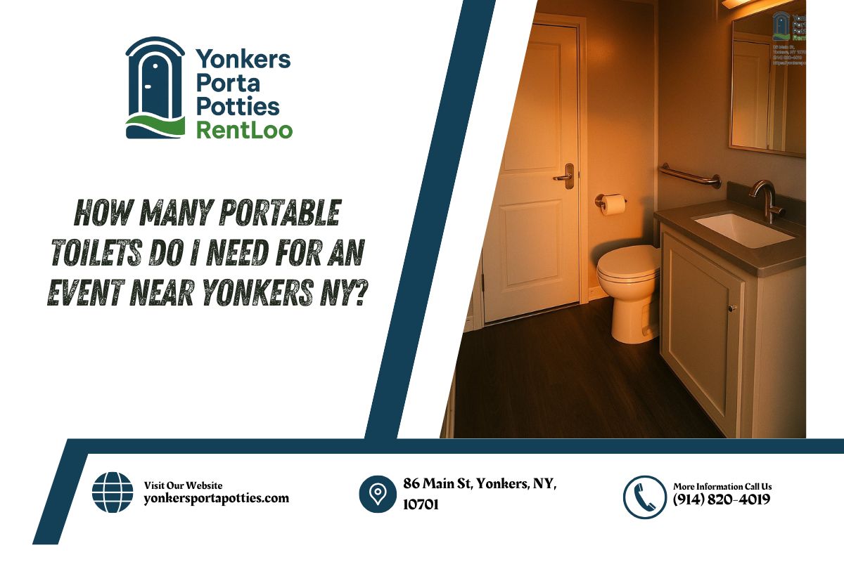 How Many Portable Toilets Do I Need For An Event near Yonkers NY